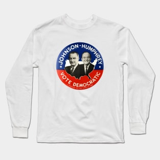 Lyndon Johnson and Hubert Humphrey 1964 Presidential Campaign Button Long Sleeve T-Shirt